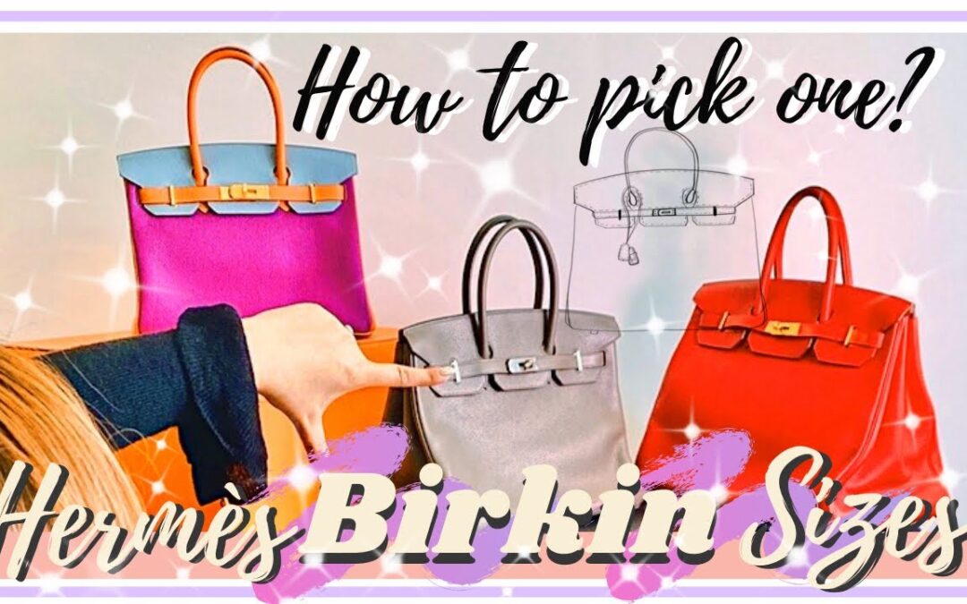 Which is the Right Birkin Size is for you? In-depth Review & Try-on Comparison