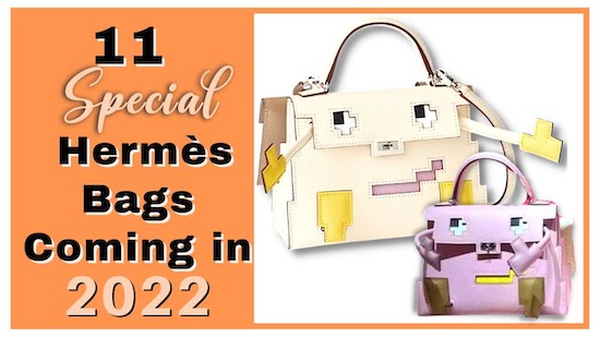 11 Special Hermès Bags Coming In 2022 | Hermès SS 2022 Preview